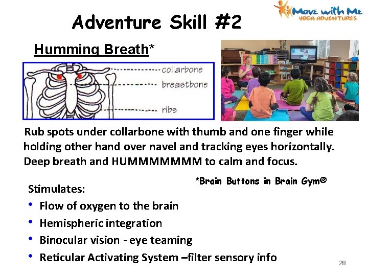 Adventure Skill #2 Humming Breath* Rub spots under collarbone with thumb and one finger