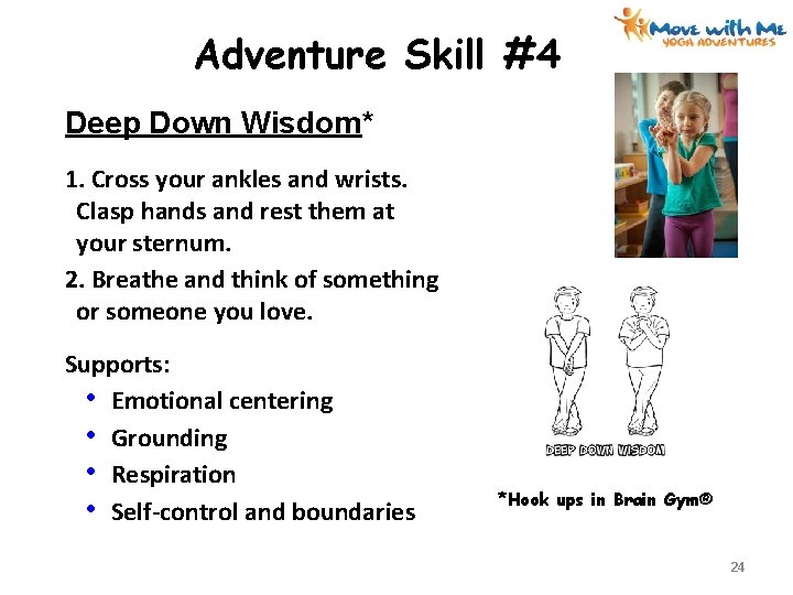 Adventure Skill #4 Deep Down Wisdom* 1. Cross your ankles and wrists. Clasp hands