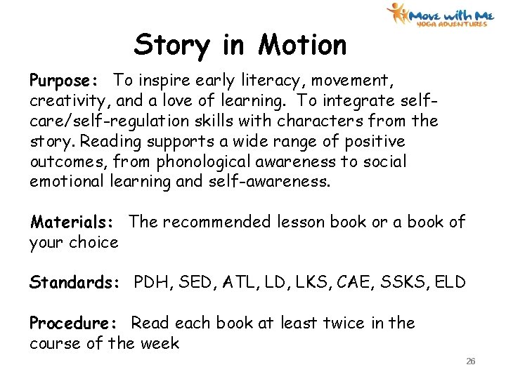 Story in Motion Purpose: To inspire early literacy, movement, creativity, and a love of