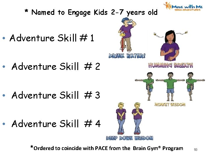 * Named to Engage Kids 2 -7 years old • Adventure Skill # 1