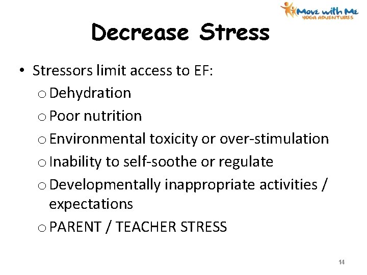 Decrease Stress • Stressors limit access to EF: o Dehydration o Poor nutrition o