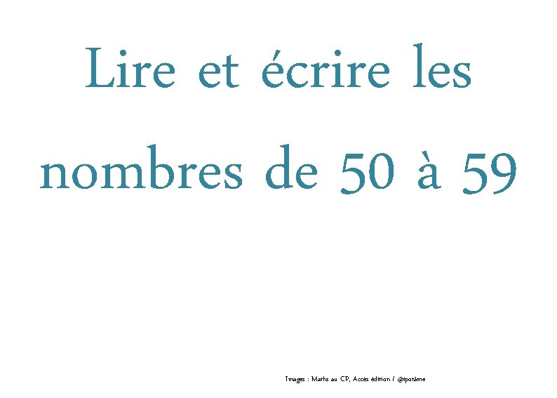 Lire et écrire les nombres de 50 à 59 Images : Maths au CP,