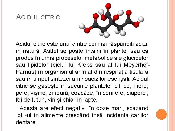 ACIDUL CITRIC Acidul citric este unul dintre cei mai răspândiți acizi în natură. Astfel
