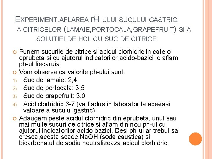 EXPERIMENT: AFLAREA PH-ULUI SUCULUI GASTRIC, A CITRICELOR (LAMAIE, PORTOCALA, GRAPEFRUIT) SI A SOLUTIEI DE