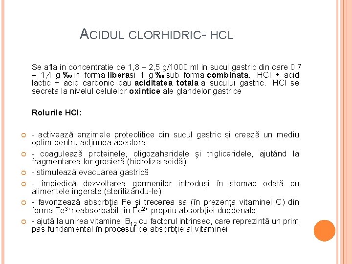 ACIDUL CLORHIDRIC- HCL Se afla in concentratie de 1, 8 – 2, 5 g/1000