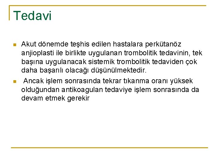 Tedavi n n Akut dönemde teşhis edilen hastalara perkütanöz anjioplasti ile birlikte uygulanan trombolitik