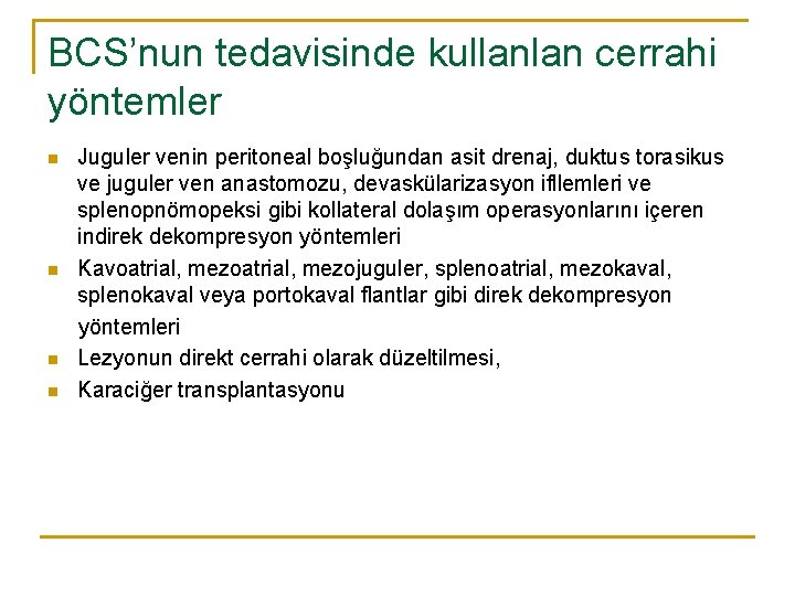 BCS’nun tedavisinde kullanlan cerrahi yöntemler Juguler venin peritoneal boşluğundan asit drenaj, duktus torasikus ve