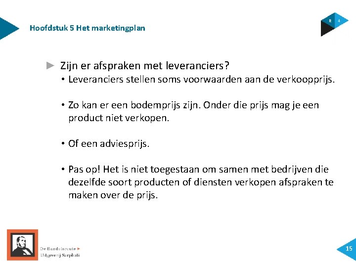 Hoofdstuk 5 Het marketingplan ► Zijn er afspraken met leveranciers? • Leveranciers stellen soms