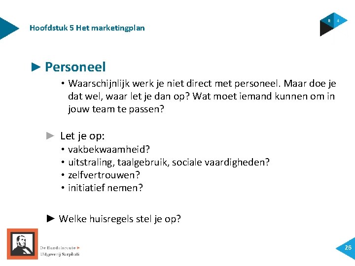 Hoofdstuk 5 Het marketingplan ► Personeel • Waarschijnlijk werk je niet direct met personeel.