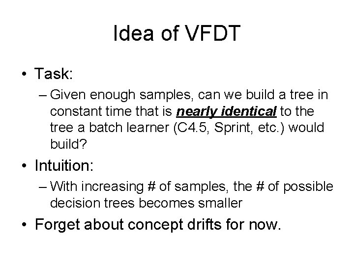 Idea of VFDT • Task: – Given enough samples, can we build a tree