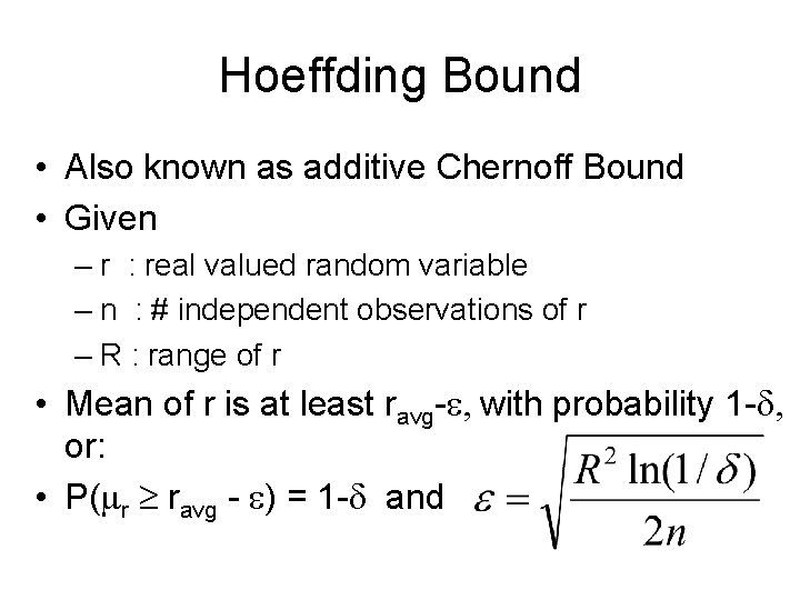 Hoeffding Bound • Also known as additive Chernoff Bound • Given – r :