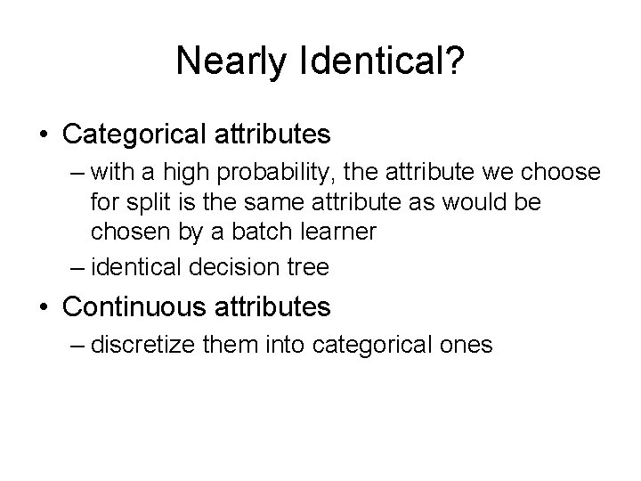 Nearly Identical? • Categorical attributes – with a high probability, the attribute we choose