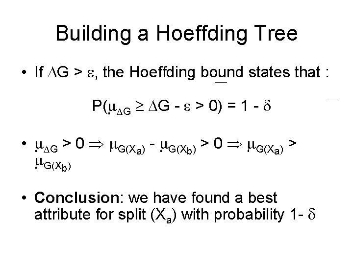 Building a Hoeffding Tree • If G > , the Hoeffding bound states that