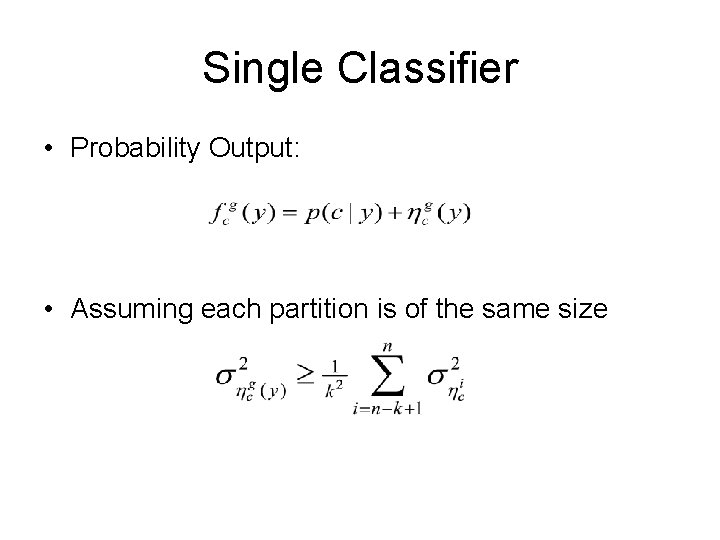 Single Classifier • Probability Output: • Assuming each partition is of the same size