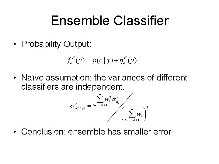Ensemble Classifier • Probability Output: • Naïve assumption: the variances of different classifiers are