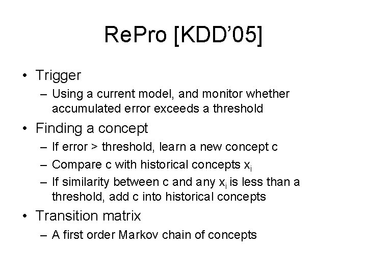Re. Pro [KDD’ 05] • Trigger – Using a current model, and monitor whether