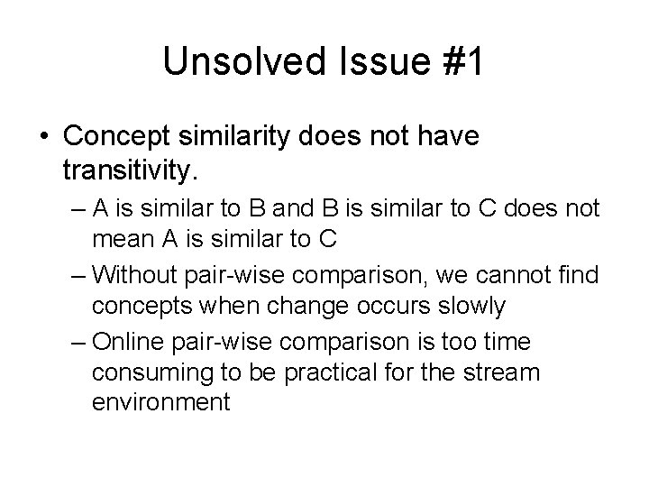 Unsolved Issue #1 • Concept similarity does not have transitivity. – A is similar