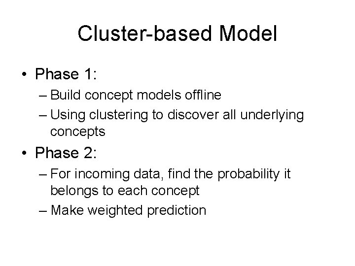 Cluster-based Model • Phase 1: – Build concept models offline – Using clustering to