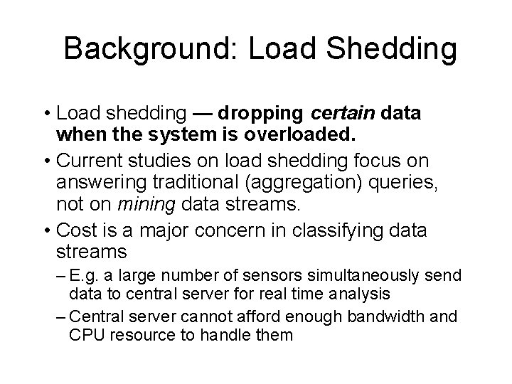 Background: Load Shedding • Load shedding — dropping certain data when the system is