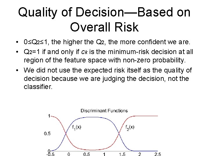 Quality of Decision—Based on Overall Risk • 0≤Q 2≤ 1, the higher the Q