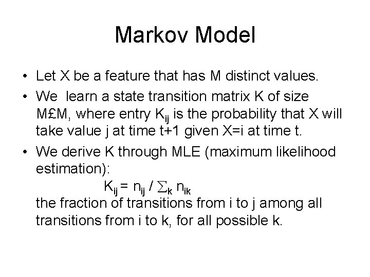 Markov Model • Let X be a feature that has M distinct values. •