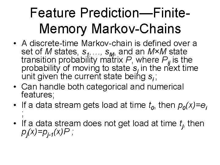 Feature Prediction—Finite. Memory Markov-Chains • A discrete-time Markov-chain is defined over a set of