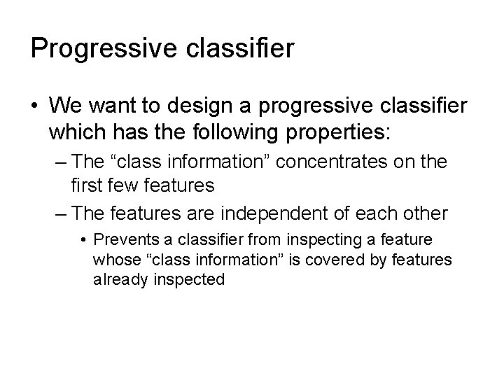 Progressive classifier • We want to design a progressive classifier which has the following