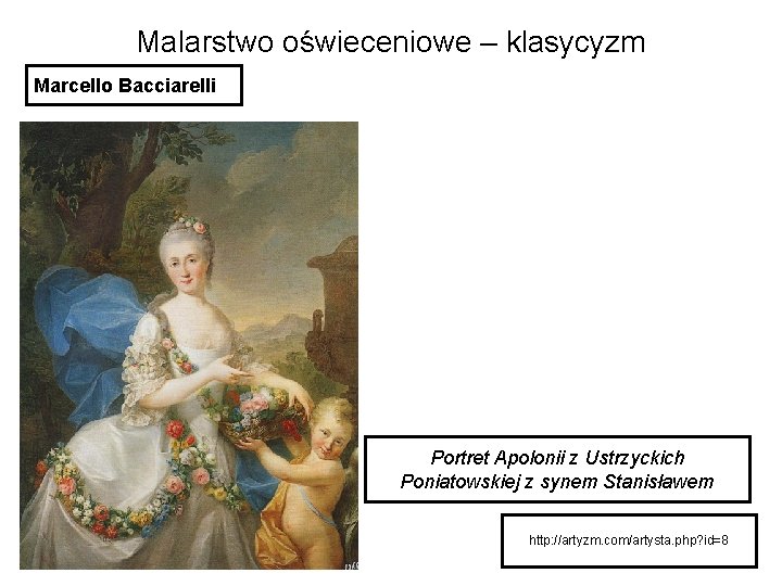 Malarstwo oświeceniowe – klasycyzm Marcello Bacciarelli Portret Apolonii z Ustrzyckich Poniatowskiej z synem Stanisławem