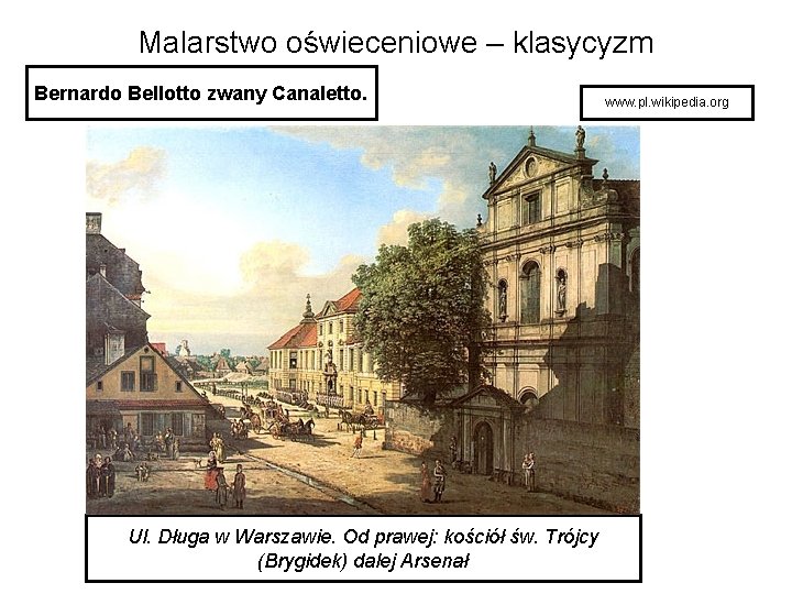 Malarstwo oświeceniowe – klasycyzm Bernardo Bellotto zwany Canaletto. Ul. Długa w Warszawie. Od prawej: