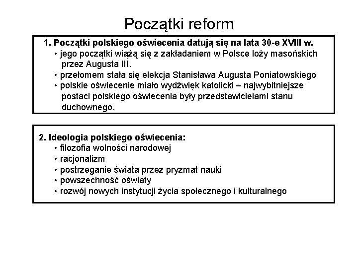 Początki reform 21. Początki polskiego oświecenia datują się na lata 30 -e XVIII w.