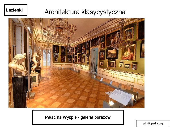 Łazienki Architektura klasycystyczna Pałac na Wyspie - galeria obrazów pl. wikipedia. org 