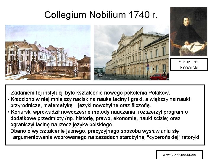 Collegium Nobilium 1740 r. Stanisław Konarski • Zadaniem tej instytucji było kształcenie nowego pokolenia