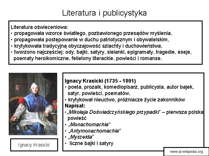 Literatura i publicystyka Literatura oświeceniowa: • propagowała wzorce światłego, pozbawionego przesądów myślenia, • propagowała