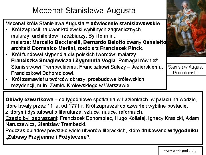 Mecenat Stanisława Augusta Mecenat króla Stanisława Augusta = oświecenie stanisławowskie. • Król zaprosił na