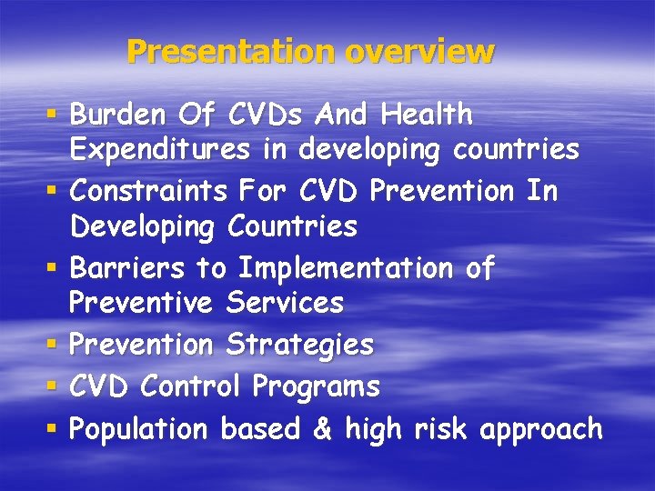 Presentation overview § Burden Of CVDs And Health Expenditures in developing countries § Constraints