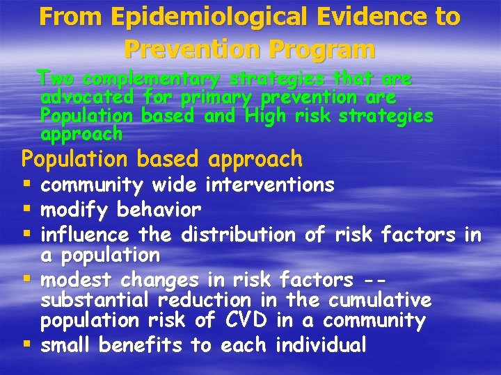 From Epidemiological Evidence to Prevention Program Two complementary strategies that are advocated for primary