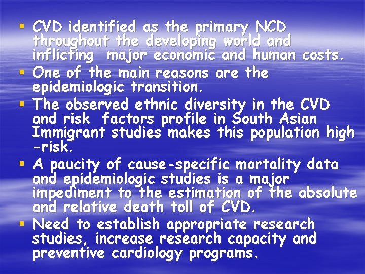 § CVD identified as the primary NCD throughout the developing world and inflicting major