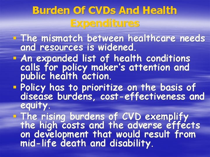 Burden Of CVDs And Health Expenditures § The mismatch between healthcare needs and resources