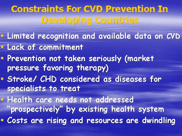 Constraints For CVD Prevention In Developing Countries § Limited recognition and available data on