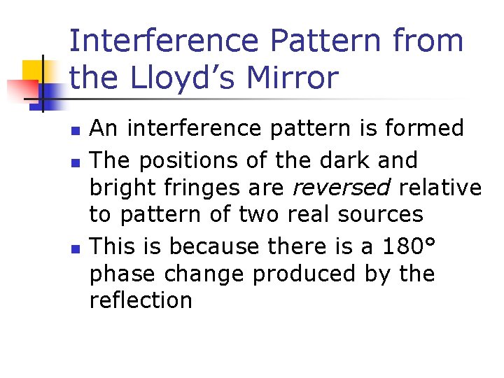 Interference Pattern from the Lloyd’s Mirror n n n An interference pattern is formed