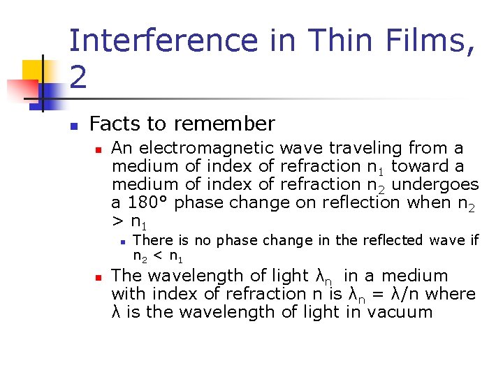 Interference in Thin Films, 2 n Facts to remember n An electromagnetic wave traveling
