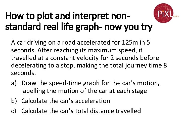 How to plot and interpret nonstandard real life graph- now you try A car