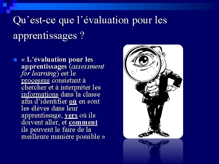 Qu’est-ce que l’évaluation pour les apprentissages ? n « L’évaluation pour les apprentissages (assessment