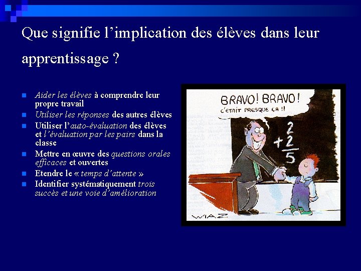 Que signifie l’implication des élèves dans leur apprentissage ? n n n Aider les