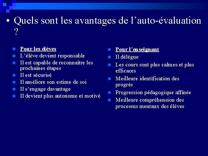  • Quels sont les avantages de l’auto-évaluation ? n n n n Pour