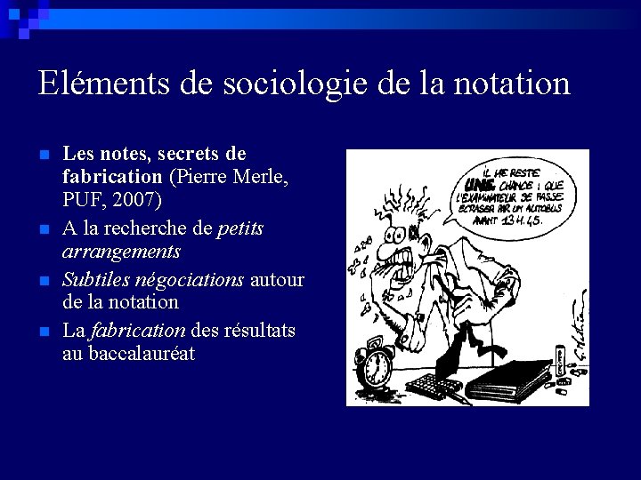 Eléments de sociologie de la notation n n Les notes, secrets de fabrication (Pierre