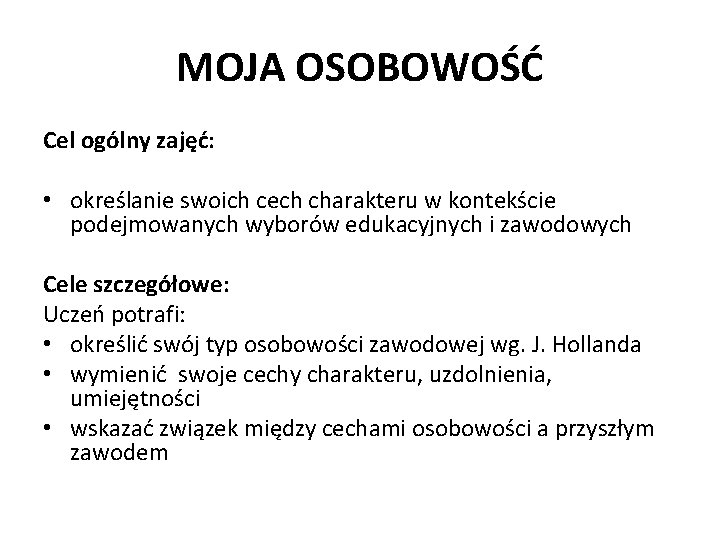 MOJA OSOBOWOŚĆ Cel ogólny zajęć: • określanie swoich cech charakteru w kontekście podejmowanych wyborów