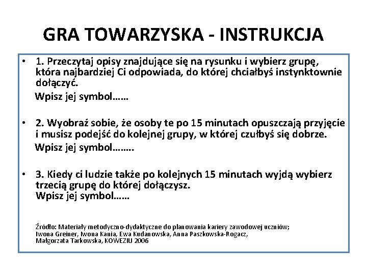 GRA TOWARZYSKA - INSTRUKCJA • 1. Przeczytaj opisy znajdujące się na rysunku i wybierz