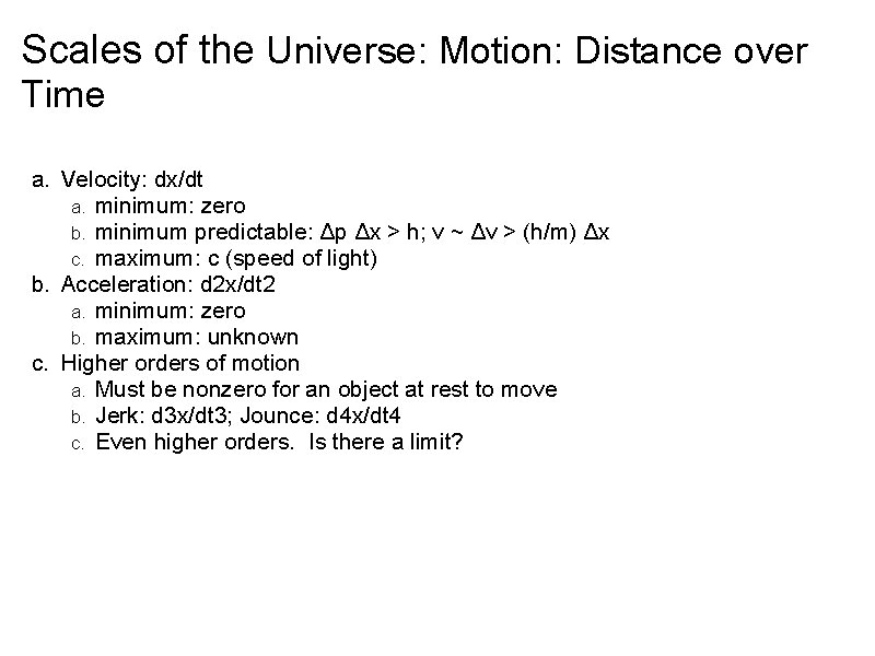 Scales of the Universe: Motion: Distance over Time a. Velocity: dx/dt a. minimum: zero Scales of the Universe: Motion: Distance over Time a. Velocity: dx/dt a. minimum: zero