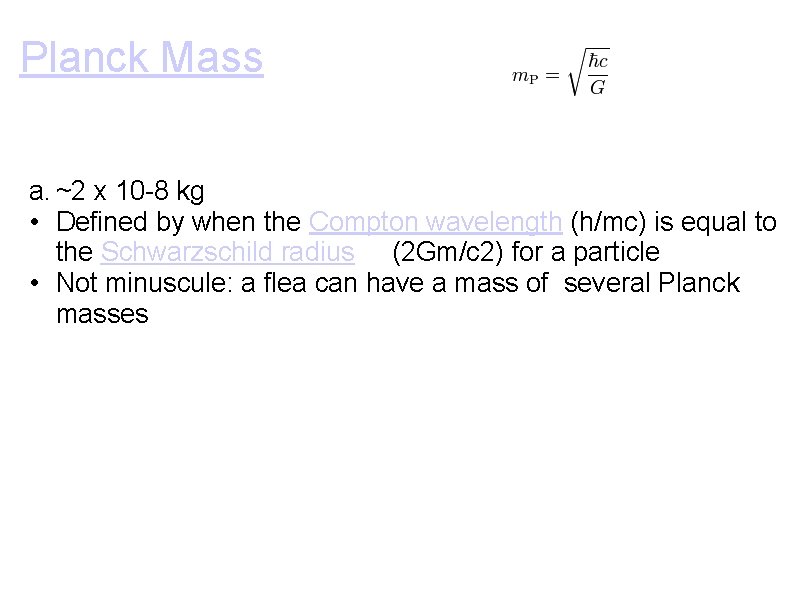 Planck Mass a. ~2 x 10 -8 kg • Defined by when the Compton Planck Mass a. ~2 x 10 -8 kg • Defined by when the Compton